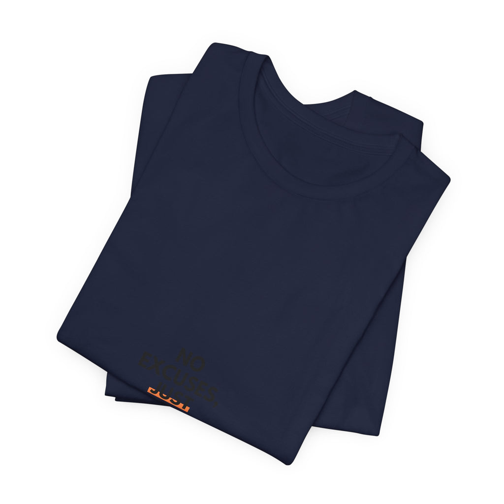No Excuses, Just Action Tee — Motivational Minimalist Short-Sleeve Shirt