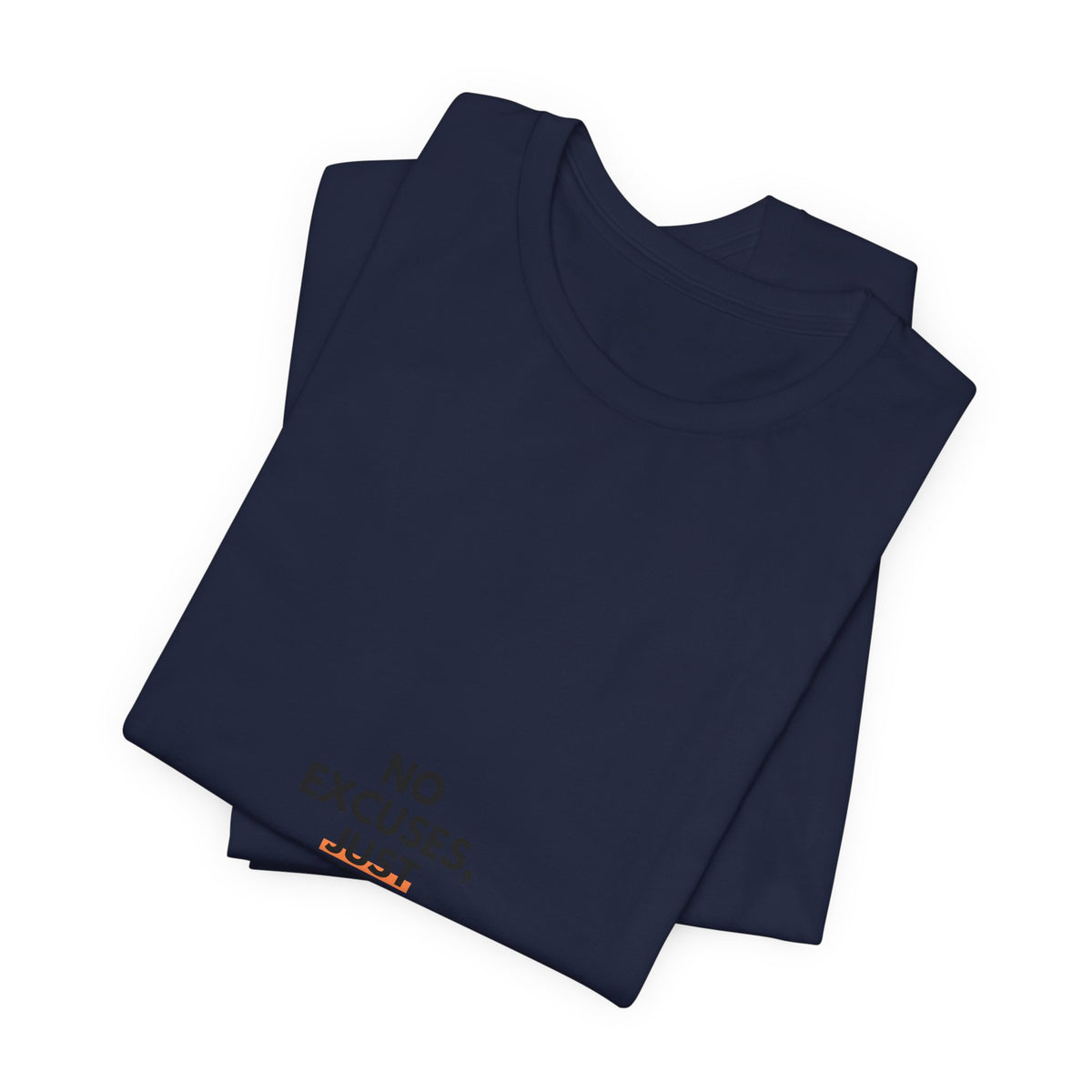 No Excuses, Just Action Tee — Motivational Minimalist Short-Sleeve Shirt