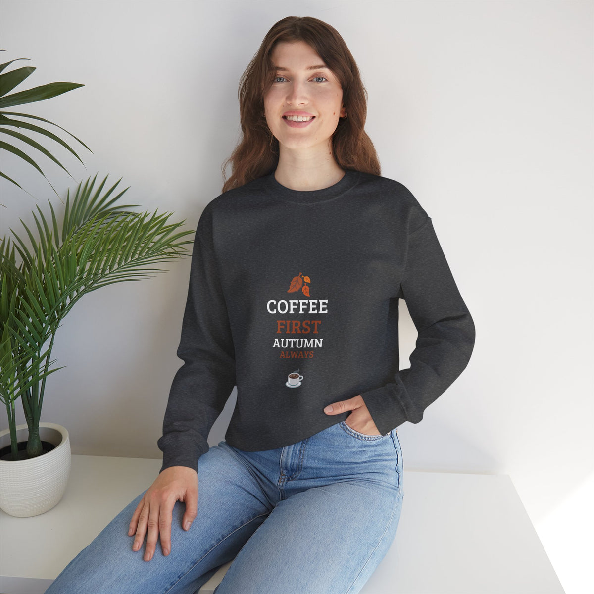 Coffee First Autumn Crewneck Sweatshirt — "Coffee First, Autumn Always" Cozy Fall Pullover