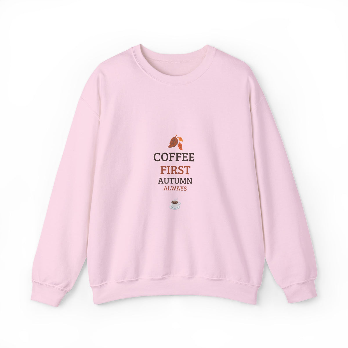 Coffee First Autumn Crewneck Sweatshirt — "Coffee First, Autumn Always" Cozy Fall Pullover