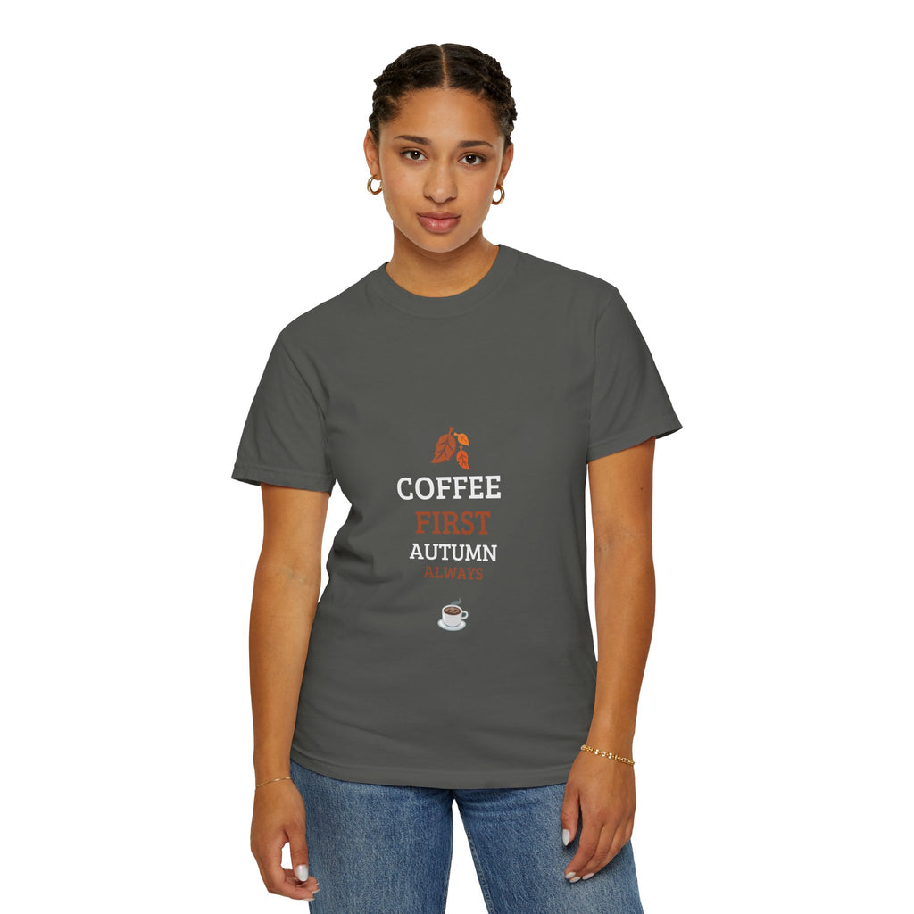Coffee First Autumn T-Shirt — "Coffee First, Autumn Always" Graphic Tee