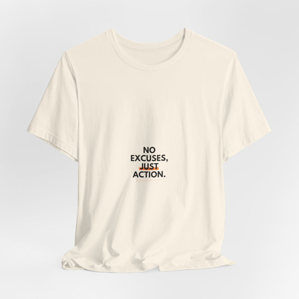 No Excuses, Just Action Tee — Motivational Minimalist Short-Sleeve Shirt