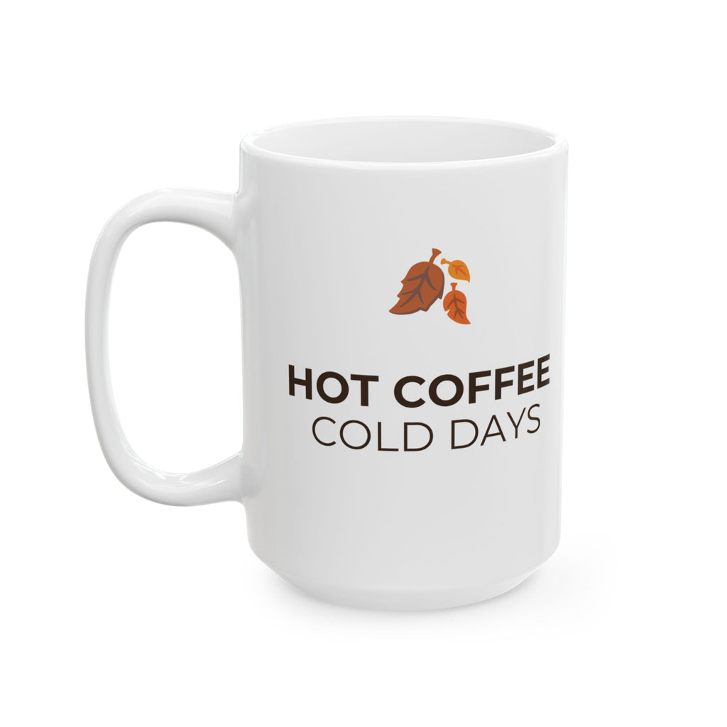 Coffee Days Ceramic Mug – "Hot Coffee, Cold Days" 11oz & 15oz