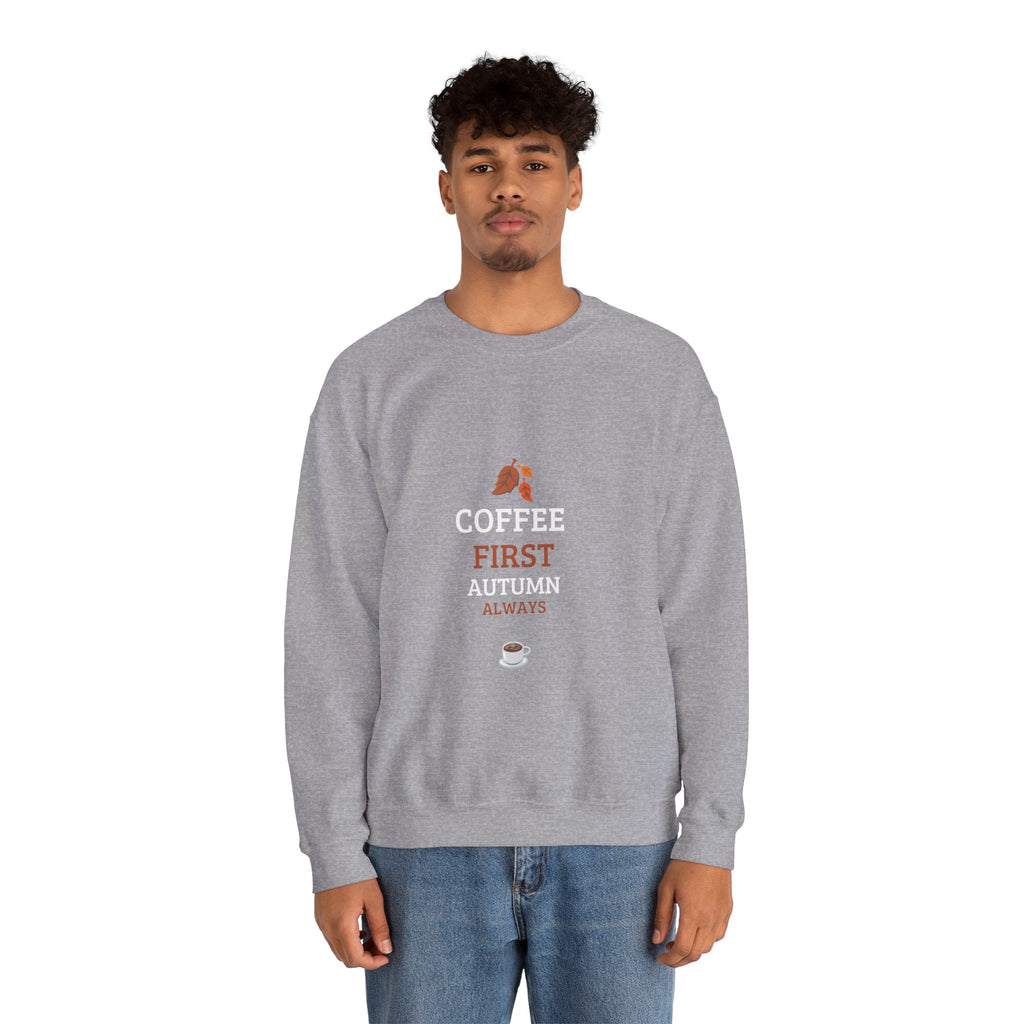 Coffee First Autumn Crewneck Sweatshirt — "Coffee First, Autumn Always" Cozy Fall Pullover