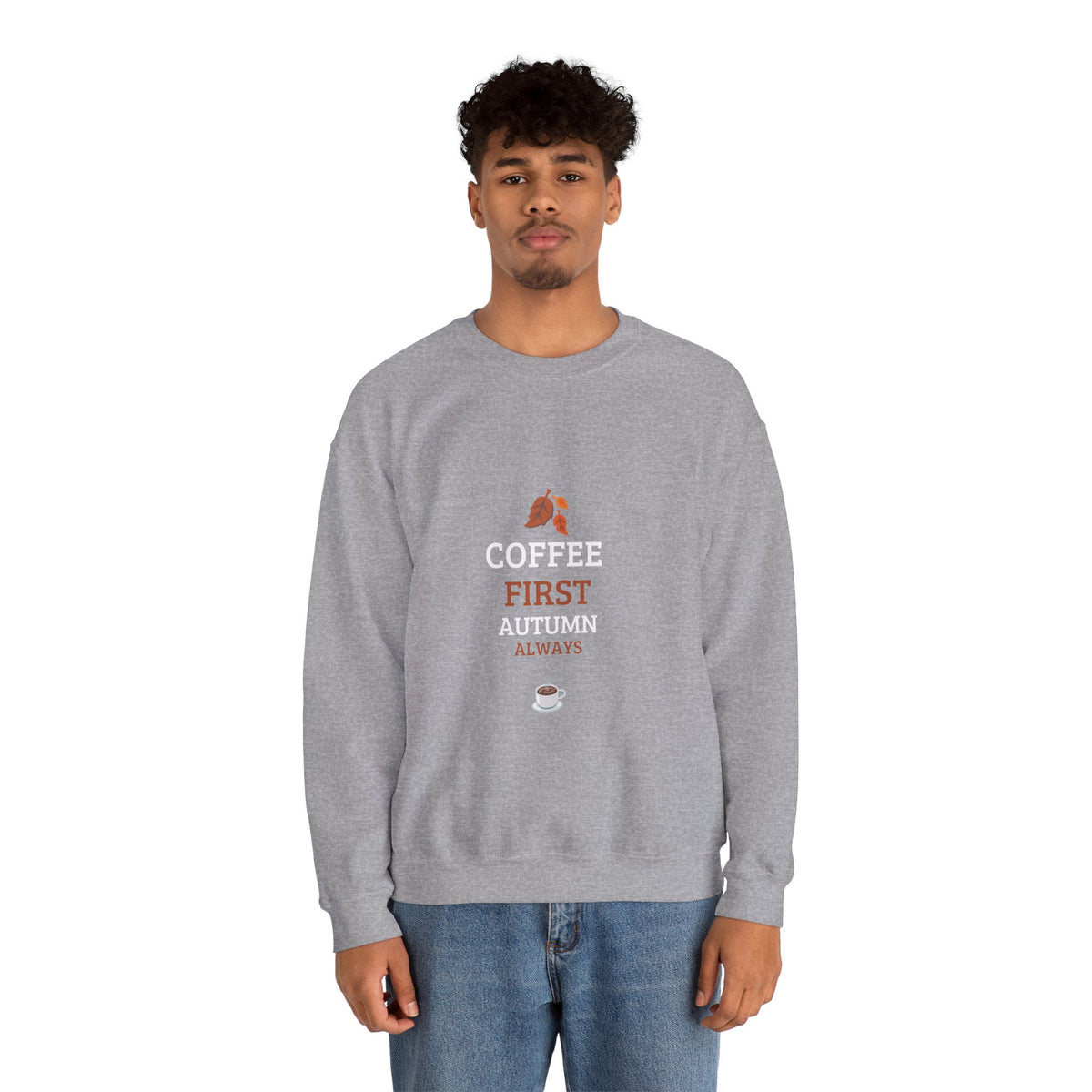 Coffee First Autumn Crewneck Sweatshirt — "Coffee First, Autumn Always" Cozy Fall Pullover