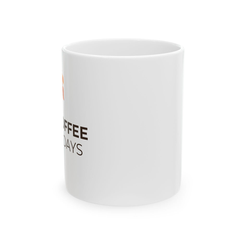 Coffee Days Ceramic Mug – "Hot Coffee, Cold Days" 11oz & 15oz