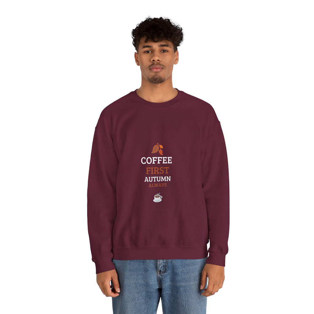 Coffee First Autumn Crewneck Sweatshirt — "Coffee First, Autumn Always" Cozy Fall Pullover