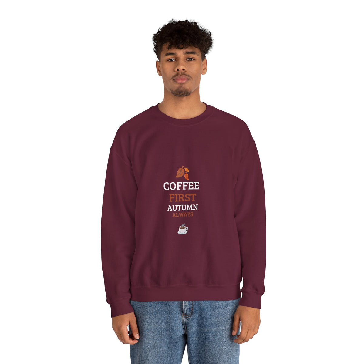 Coffee First Autumn Crewneck Sweatshirt — "Coffee First, Autumn Always" Cozy Fall Pullover