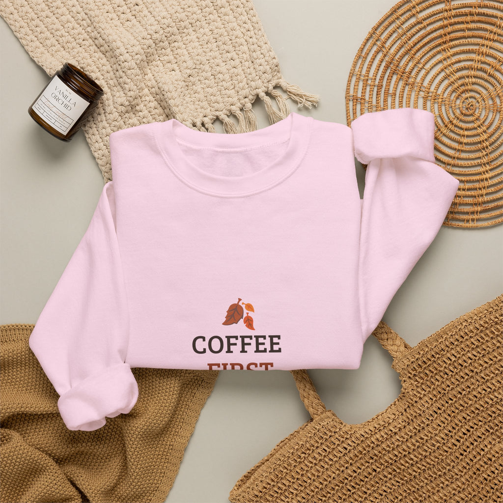 Coffee First Autumn Crewneck Sweatshirt — "Coffee First, Autumn Always" Cozy Fall Pullover