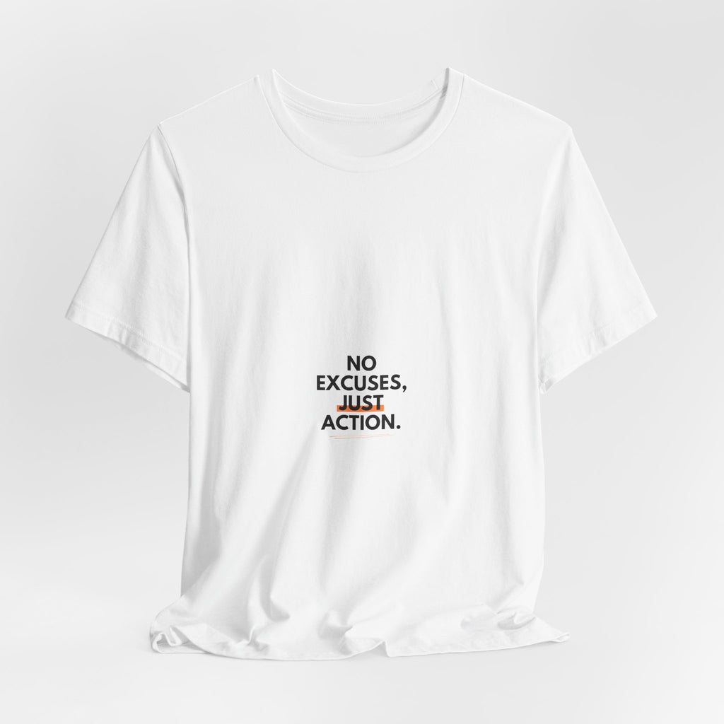 No Excuses, Just Action Tee — Motivational Minimalist Short-Sleeve Shirt